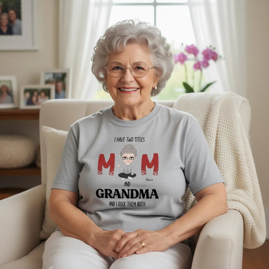 Personalized Tee Shirt I have two titles Mom and Grandma