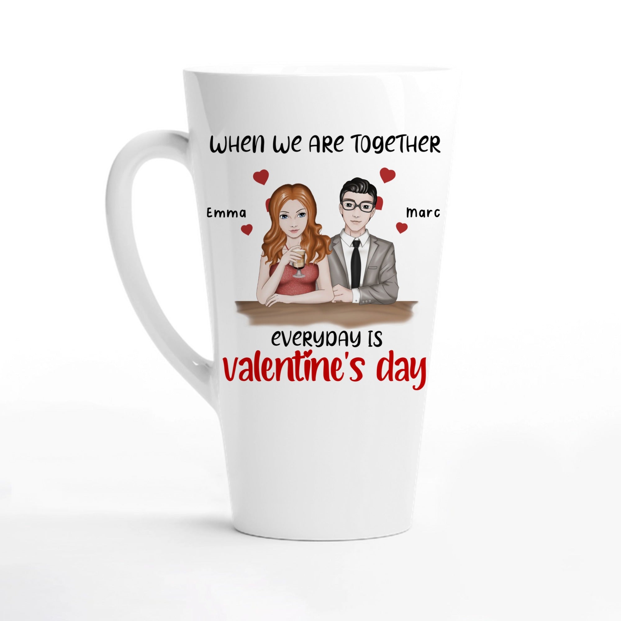 Customized Mug Every Day is Valentine's Day With You