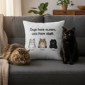 Customized Pillowcase Dogs have owners, Cats have staff