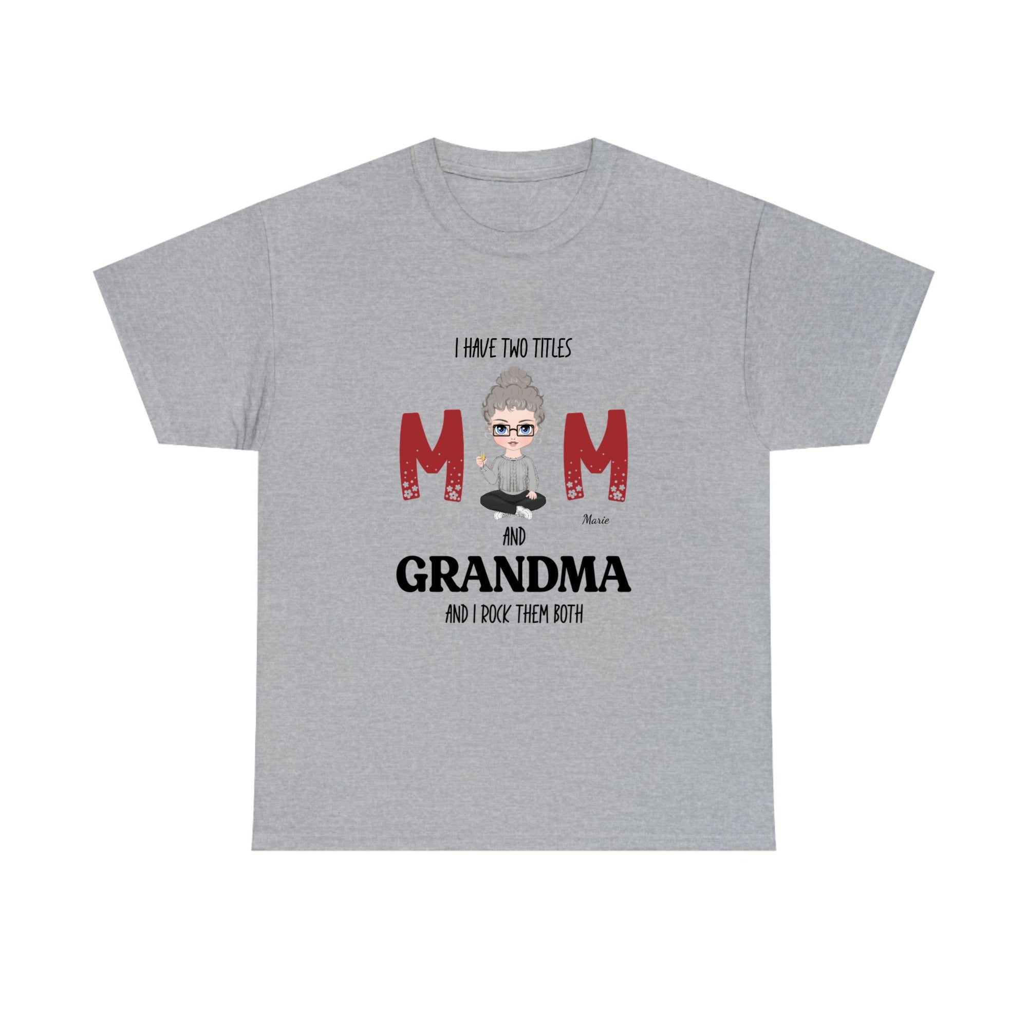 Personalized Tee Shirt I have two titles Mom and Grandma