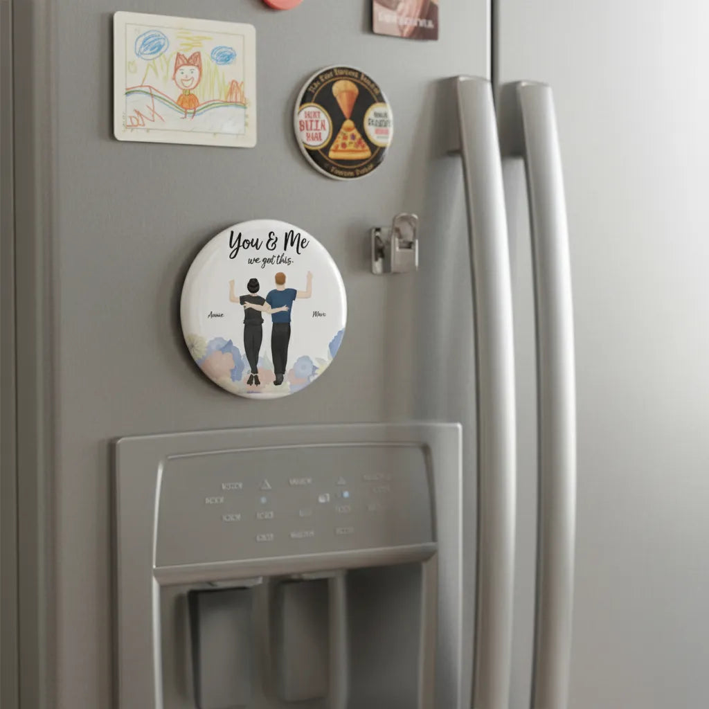 Personalized Round Magnet You and Me We Got This