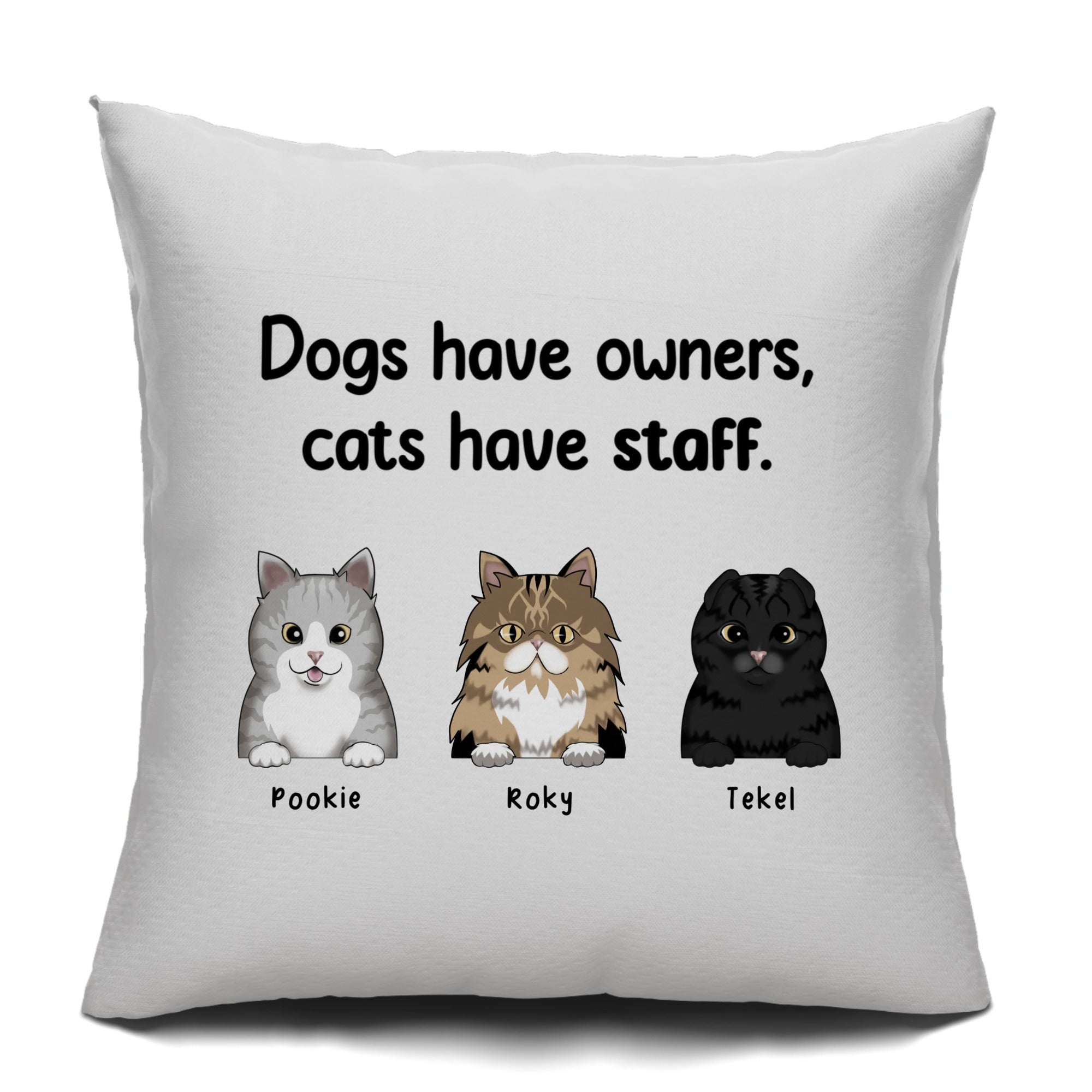 Personalized Pillowcase Dogs have owners, Cats have staff